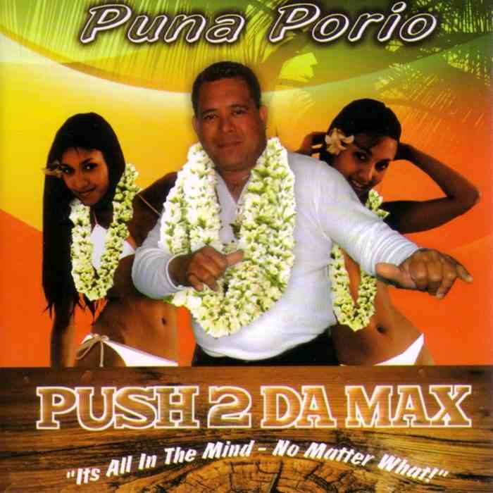 Push 2 Da Max – Puna Porio