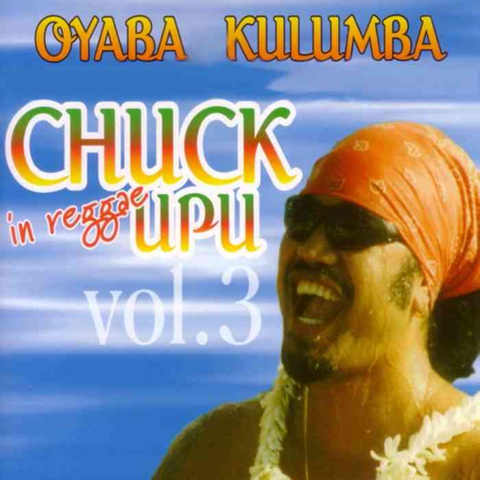 CHUCK UPU VOL 3 - OYABA
